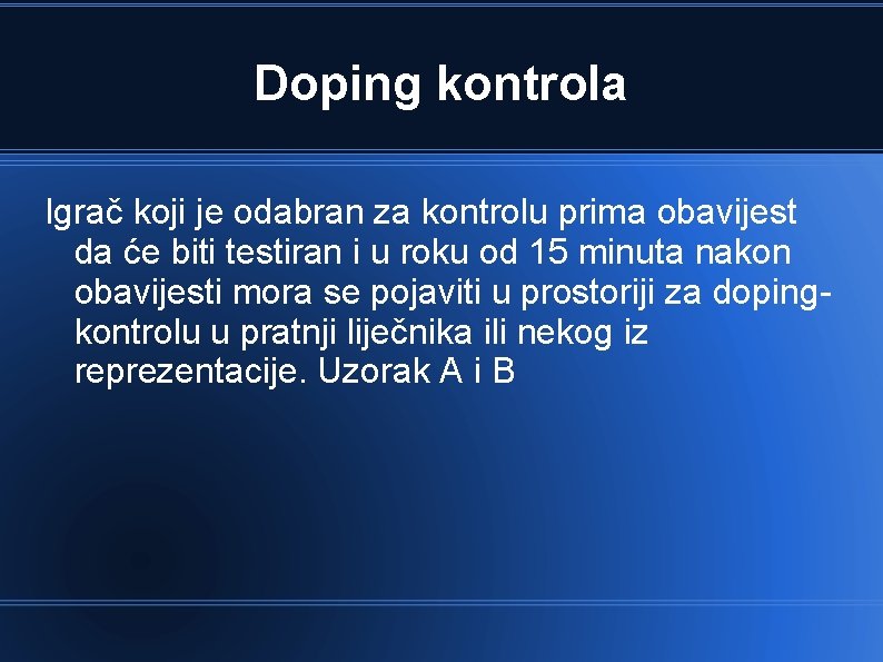 Doping kontrola Igrač koji je odabran za kontrolu prima obavijest da će biti testiran