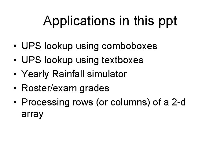 Applications in this ppt • • • UPS lookup using comboboxes UPS lookup using