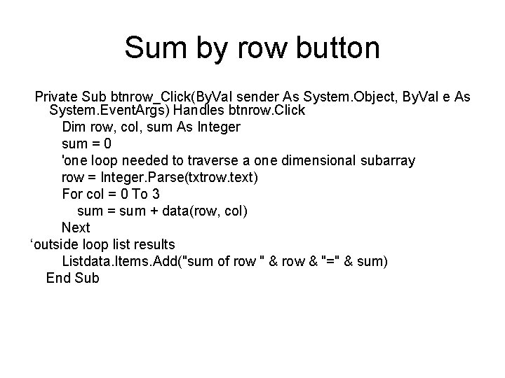 Sum by row button Private Sub btnrow_Click(By. Val sender As System. Object, By. Val