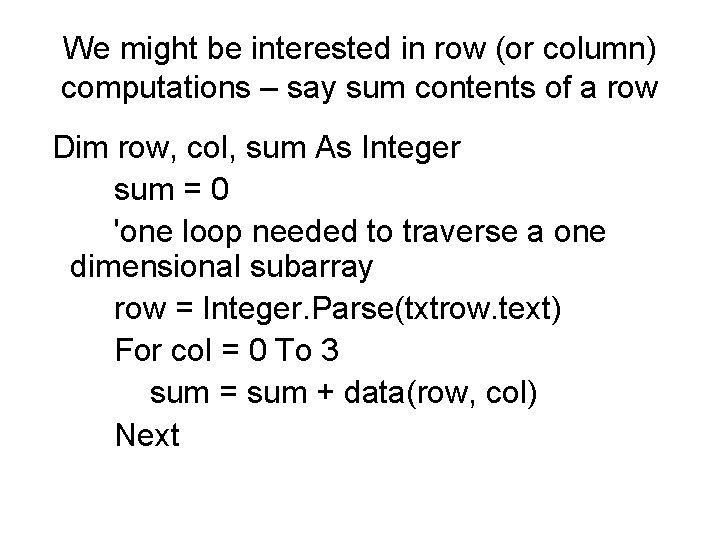 We might be interested in row (or column) computations – say sum contents of