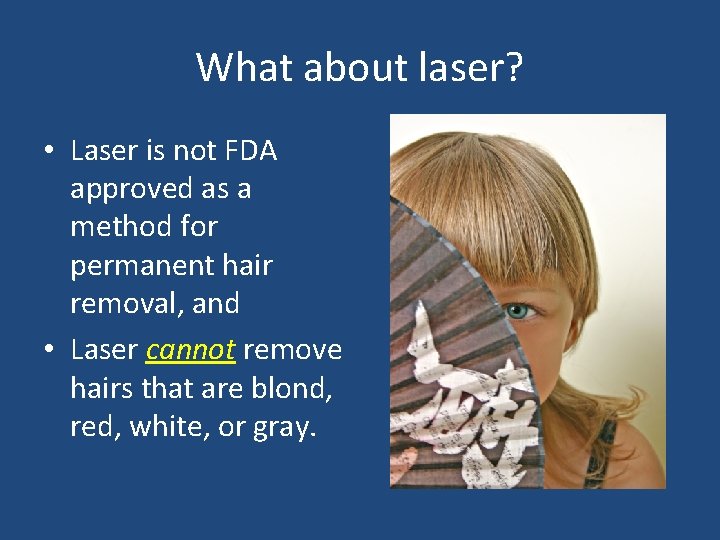 What about laser? • Laser is not FDA approved as a method for permanent What about laser? • Laser is not FDA approved as a method for permanent
