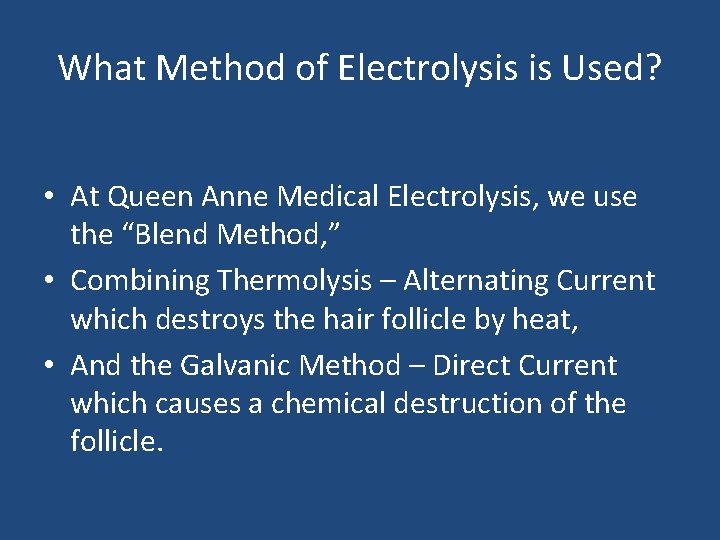 What Method of Electrolysis is Used? • At Queen Anne Medical Electrolysis, we use What Method of Electrolysis is Used? • At Queen Anne Medical Electrolysis, we use