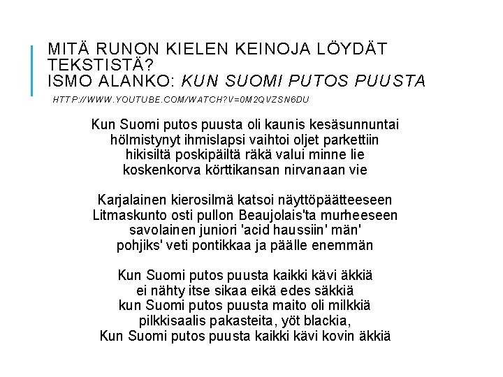 MITÄ RUNON KIELEN KEINOJA LÖYDÄT TEKSTISTÄ? ISMO ALANKO: KUN SUOMI PUTOS PUUSTA HTTP: //WWW.