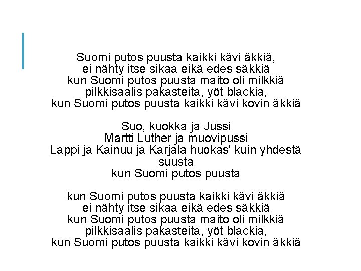 Suomi putos puusta kaikki kävi äkkiä, ei nähty itse sikaa eikä edes säkkiä kun