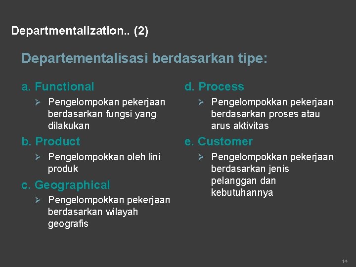 Departmentalization. . (2) Departementalisasi berdasarkan tipe: a. Functional d. Process Ø Pengelompokan pekerjaan Ø