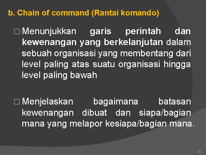 b. Chain of command (Rantai komando) � Menunjukkan garis perintah dan kewenangan yang berkelanjutan