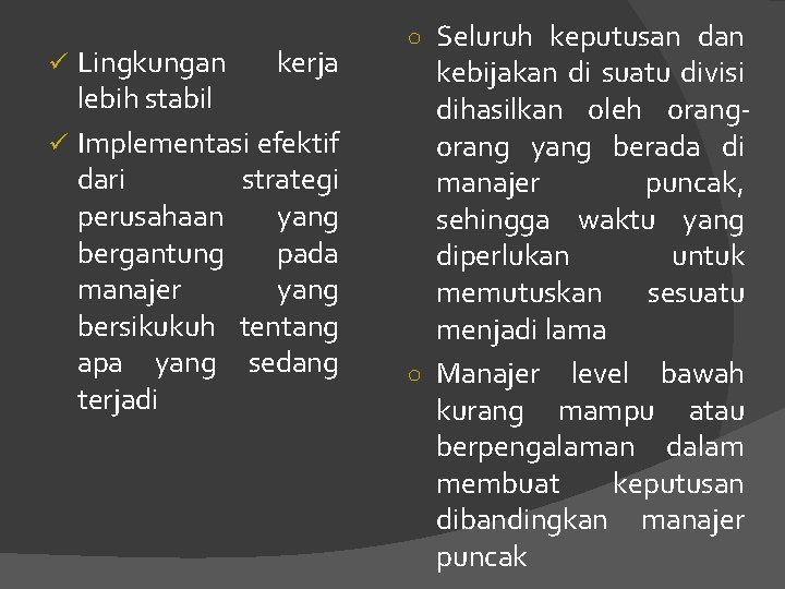 ü Lingkungan kerja lebih stabil ü Implementasi efektif dari strategi perusahaan yang bergantung pada