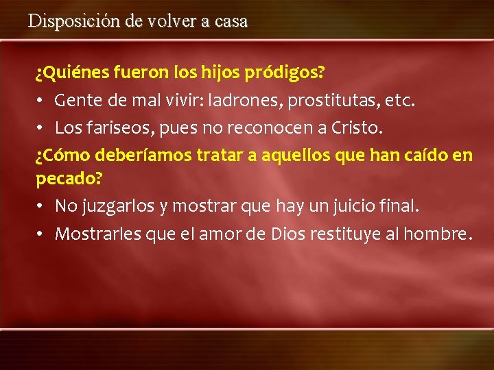 Disposición de volver a casa ¿Quiénes fueron los hijos pródigos? • Gente de mal