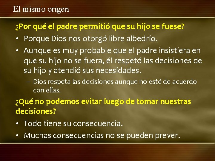 El mismo origen ¿Por qué el padre permitió que su hijo se fuese? •