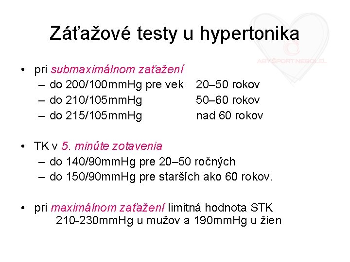 Záťažové testy u hypertonika • pri submaximálnom zaťažení – do 200/100 mm. Hg pre