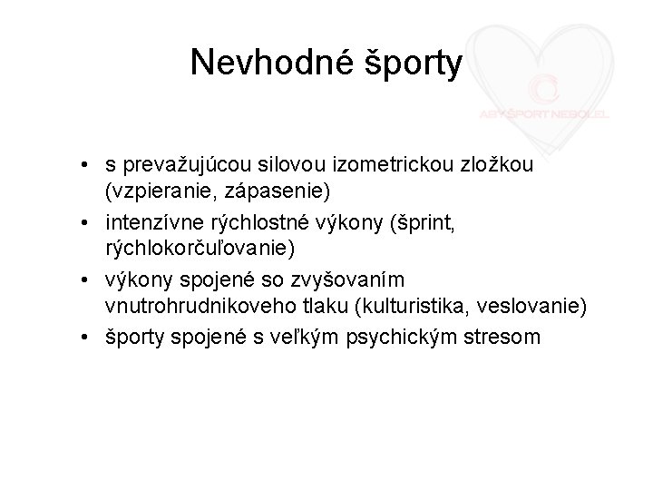 Nevhodné športy • s prevažujúcou silovou izometrickou zložkou (vzpieranie, zápasenie) • intenzívne rýchlostné výkony