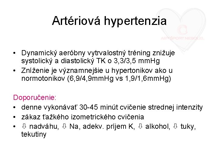 Artériová hypertenzia • Dynamický aeróbny vytrvalostný tréning znižuje systolický a diastolický TK o 3,