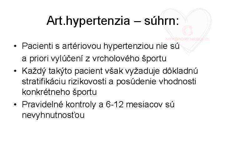 Art. hypertenzia – súhrn: • Pacienti s artériovou hypertenziou nie sú a priori vylúčení