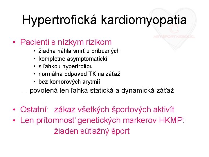 Hypertrofická kardiomyopatia • Pacienti s nízkym rizikom • • • žiadna náhla smrť u