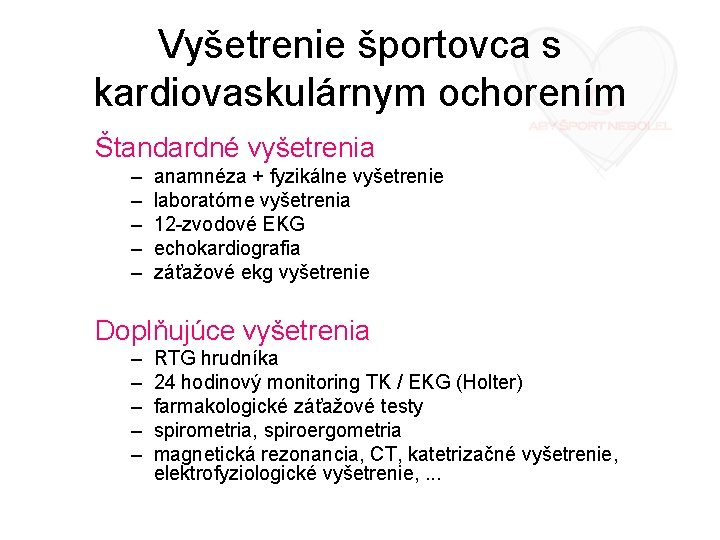 Vyšetrenie športovca s kardiovaskulárnym ochorením Štandardné vyšetrenia – – – anamnéza + fyzikálne vyšetrenie