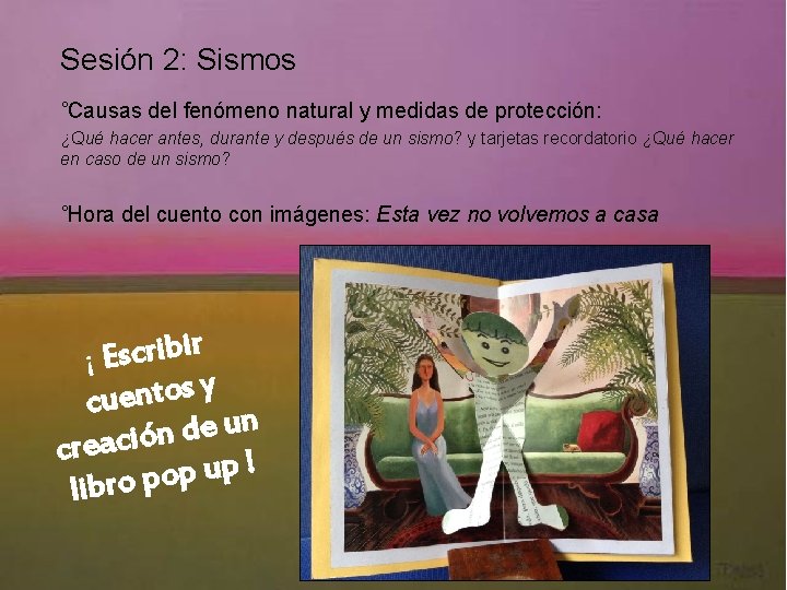 Sesión 2: Sismos ˚Causas del fenómeno natural y medidas de protección: ¿Qué hacer antes,