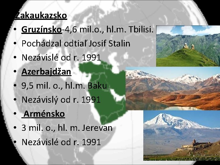 Zakaukazsko • Gruzínsko-4, 6 mil. o. , hl. m. Tbilisi. • Pochádzal odtiaľ Josif