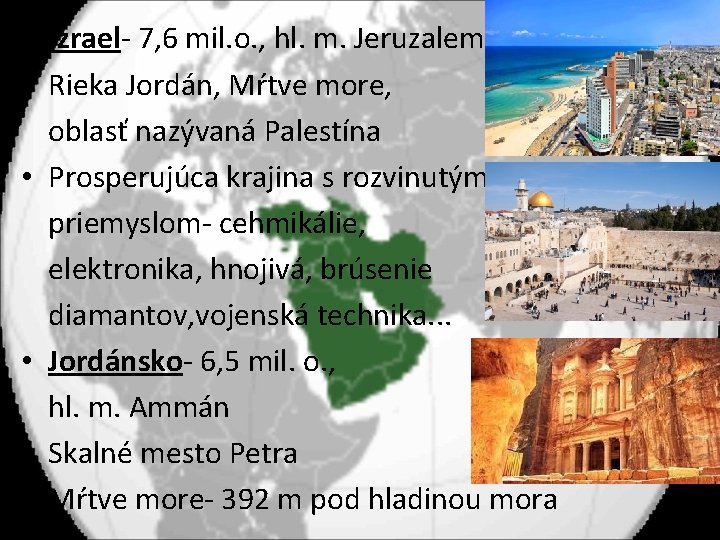  • Izrael- 7, 6 mil. o. , hl. m. Jeruzalem • Rieka Jordán,