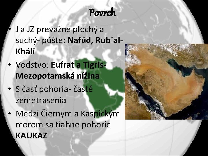 Povrch • J a JZ prevažne plochý a suchý- púšte: Nafúd, Rub´al. Khálí •