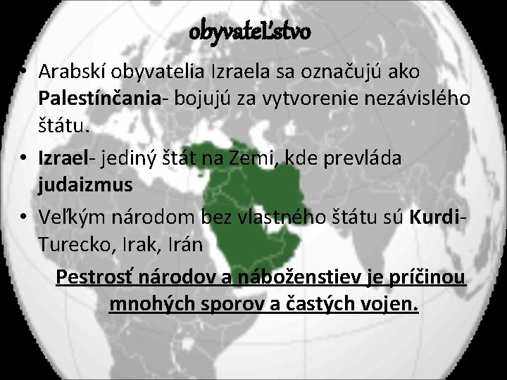 obyvateĽstvo • Arabskí obyvatelia Izraela sa označujú ako Palestínčania- bojujú za vytvorenie nezávislého štátu.