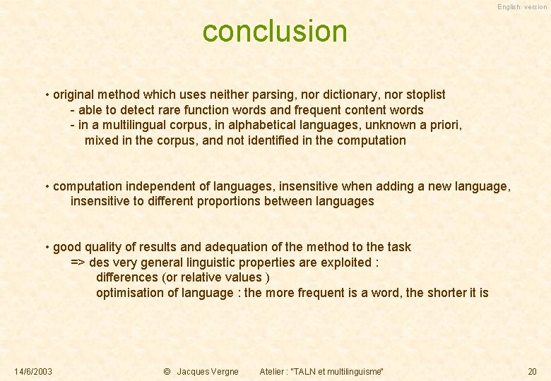 English version conclusion • original method which uses neither parsing, nor dictionary, nor stoplist