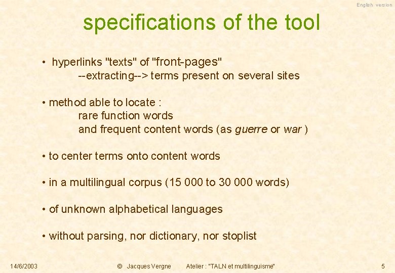 English version specifications of the tool • hyperlinks "texts" of "front-pages" --extracting--> terms present
