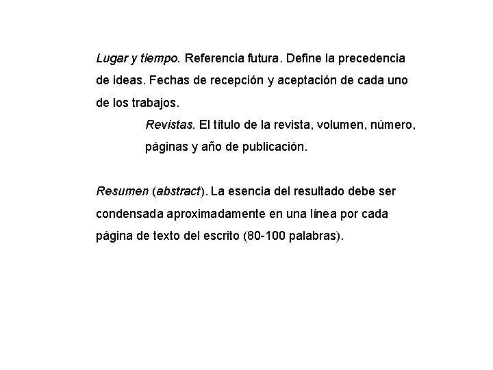 Lugar y tiempo. Referencia futura. Define la precedencia de ideas. Fechas de recepción y