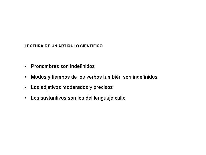 LECTURA DE UN ARTÍCULO CIENTÍFICO • Pronombres son indefinidos • Modos y tiempos de