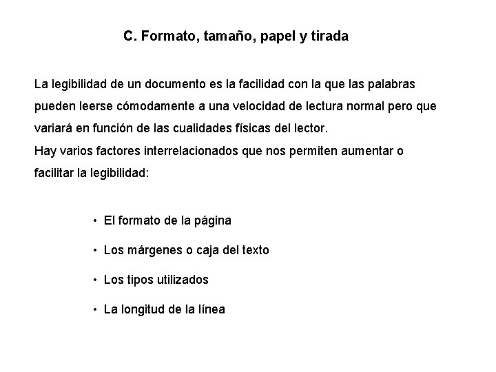 C. Formato, tamaño, papel y tirada La legibilidad de un documento es la facilidad