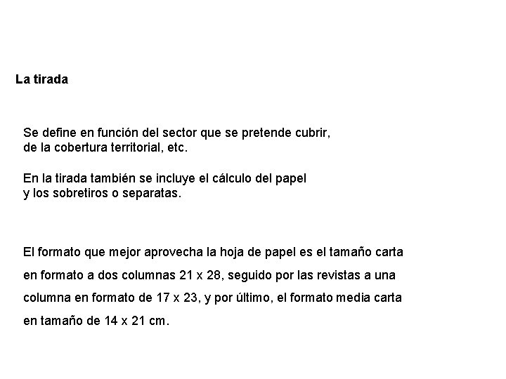 La tirada Se define en función del sector que se pretende cubrir, de la