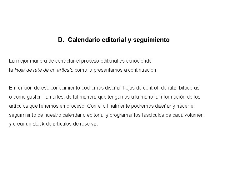 D. Calendario editorial y seguimiento La mejor manera de controlar el proceso editorial es