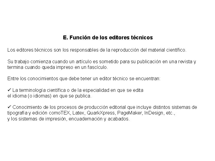 E. Función de los editores técnicos Los editores técnicos son los responsables de la