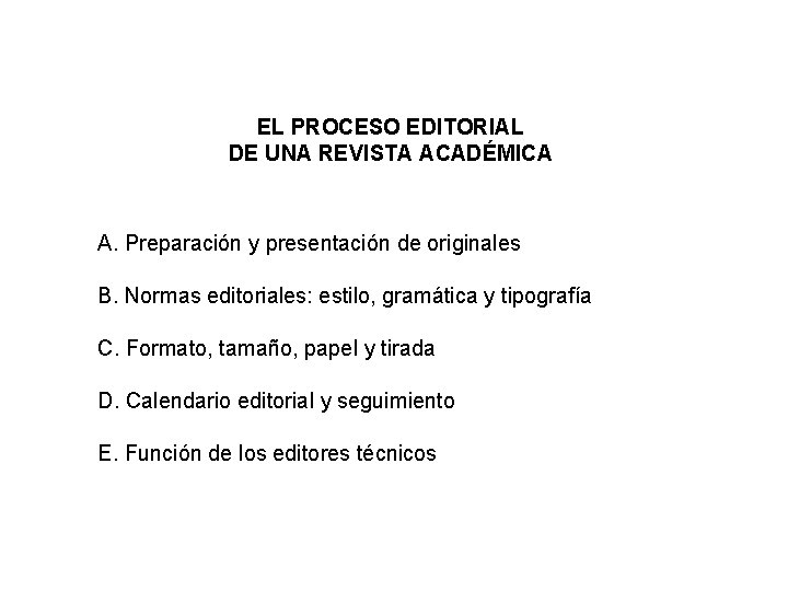 EL PROCESO EDITORIAL DE UNA REVISTA ACADÉMICA A. Preparación y presentación de originales B.