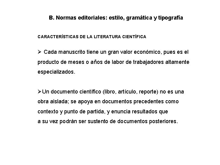 B. Normas editoriales: estilo, gramática y tipografía CARACTERÍSTICAS DE LA LITERATURA CIENTÍFICA Ø Cada