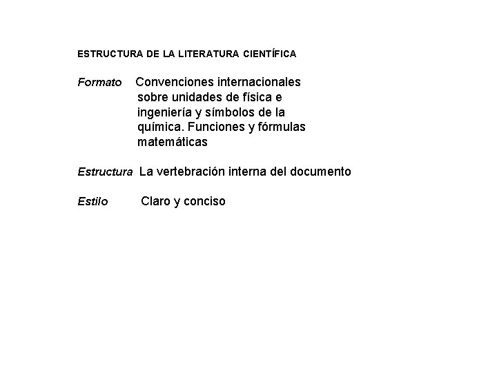 ESTRUCTURA DE LA LITERATURA CIENTÍFICA Formato Convenciones internacionales sobre unidades de física e ingeniería