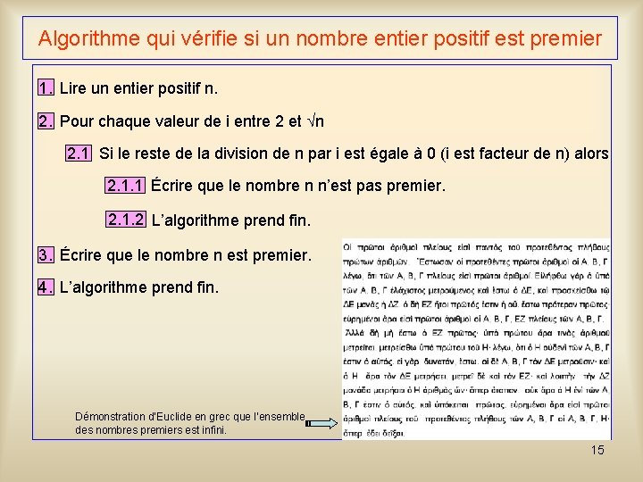 Algorithme qui vérifie si un nombre entier positif est premier 1. Lire un entier Algorithme qui vérifie si un nombre entier positif est premier 1. Lire un entier