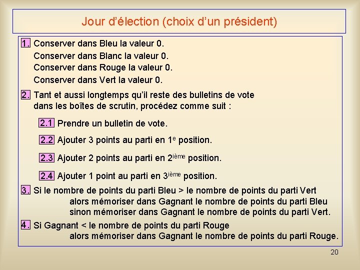 Jour d’élection (choix d’un président) 1. Conserver dans Bleu la valeur 0. Conserver dans Jour d’élection (choix d’un président) 1. Conserver dans Bleu la valeur 0. Conserver dans