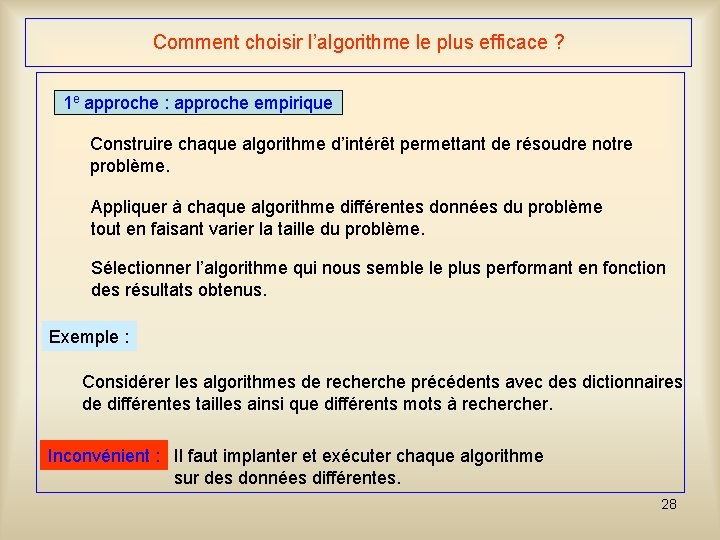 Comment choisir l’algorithme le plus efficace ? 1 e approche : approche empirique Construire Comment choisir l’algorithme le plus efficace ? 1 e approche : approche empirique Construire