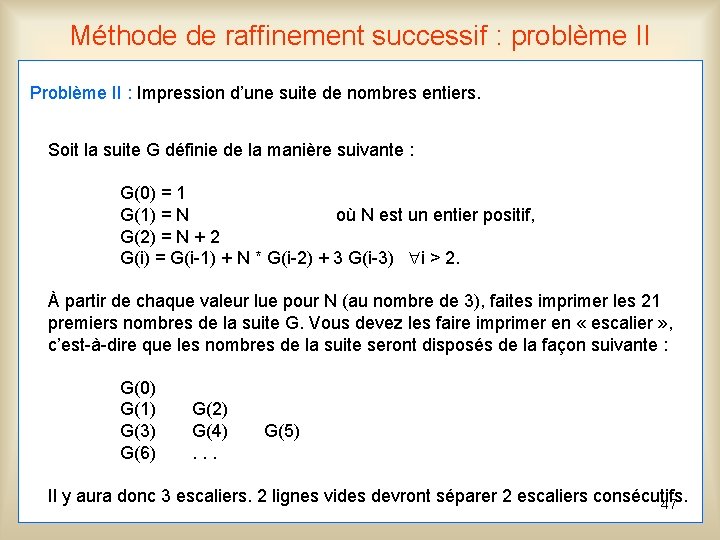 Méthode de raffinement successif : problème II Problème II : Impression d’une suite de Méthode de raffinement successif : problème II Problème II : Impression d’une suite de