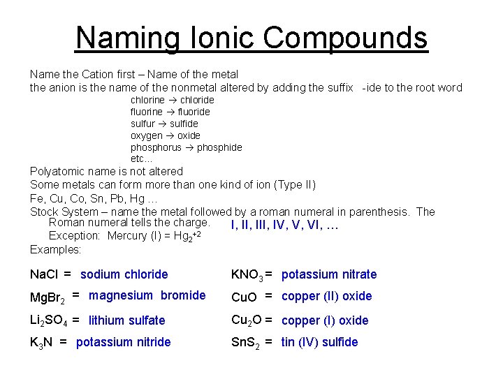 Naming Ionic Compounds Name the Cation first – Name of the metal the anion