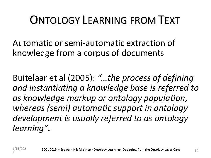 ONTOLOGY LEARNING FROM TEXT Automatic or semi-automatic extraction of knowledge from a corpus of