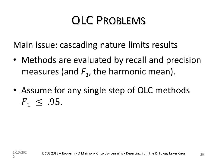 OLC PROBLEMS • 1/15/202 2 ISCOL 2013 – Browarnik & Maimon - Ontology Learning