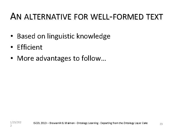AN ALTERNATIVE FOR WELL-FORMED TEXT • Based on linguistic knowledge • Efficient • More