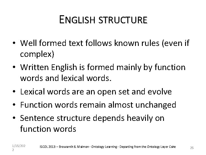 ENGLISH STRUCTURE • Well formed text follows known rules (even if complex) • Written