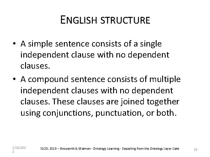 ENGLISH STRUCTURE • A simple sentence consists of a single independent clause with no