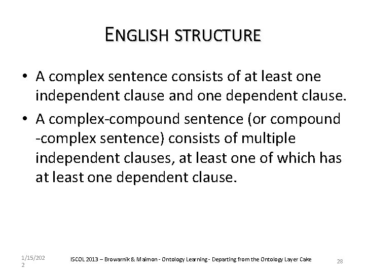 ENGLISH STRUCTURE • A complex sentence consists of at least one independent clause and
