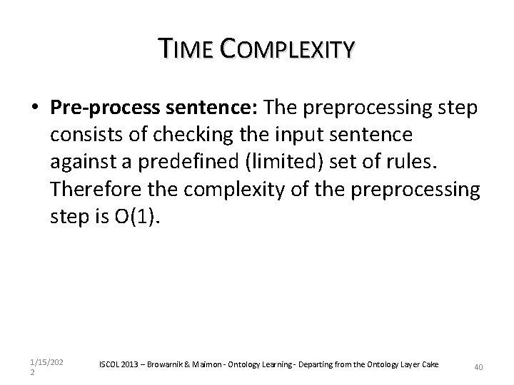 TIME COMPLEXITY • Pre-process sentence: The preprocessing step consists of checking the input sentence