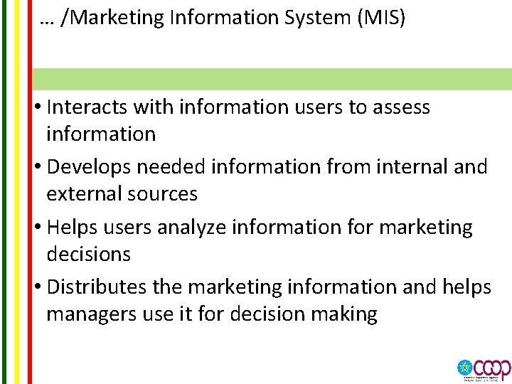 … /Marketing Information System (MIS) • Interacts with information users to assess information •