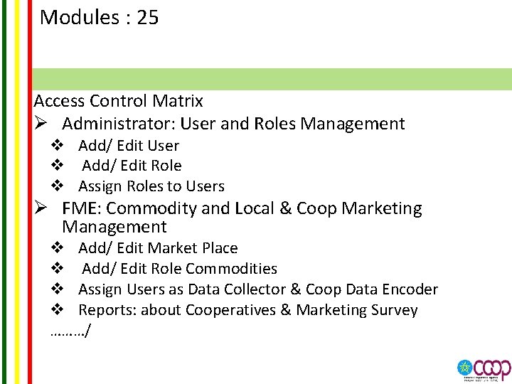 Modules : 25 Access Control Matrix Ø Administrator: User and Roles Management v Add/
