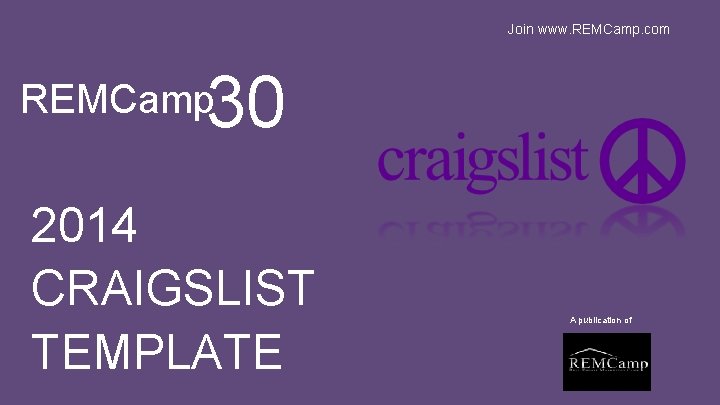 Join www. REMCamp. com 30 REMCamp 2014 CRAIGSLIST TEMPLATE A publication of 